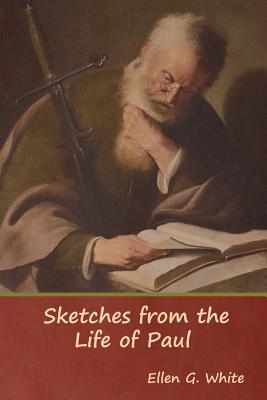 Sketches from the Life of Paul - Ellen G. White