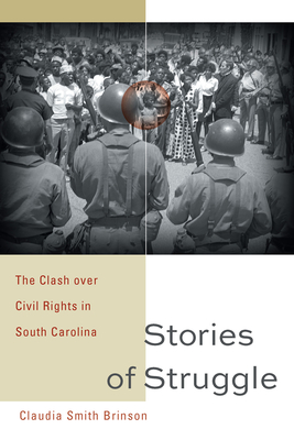 Stories of Struggle: The Clash Over Civil Rights in South Carolina - Claudia Smith Brinson