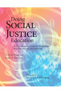 Coperta cărții 'Doing Social Justice Education: A Practitioner's Guide for Workshops and Structured Conversations - D. Scott Tharp'