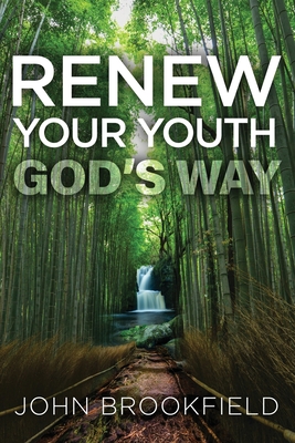 Renew Your Youth God's Way - John Brookfield