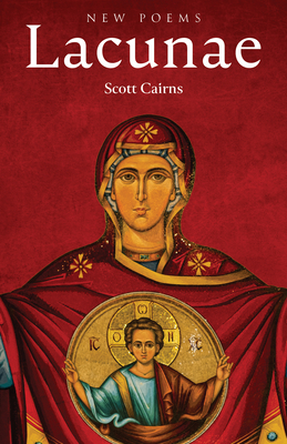 Lacunae: New Poems - Scott Cairns