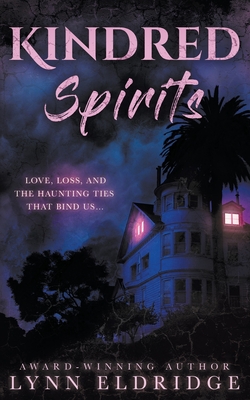 Kindred Spirits: A Paranormal Ghost Romance - Lynn Eldridge