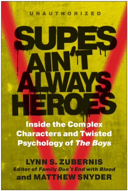 Supes Ain't Always Heroes: Inside the Complex Characters and Twisted Psychology of the Boys - Lynn S. Zubernis