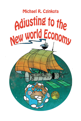 Coperta cărții 'Adjusting to the New World Economy - Michael Czinkota'