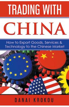 Coperta cărții 'Trading With China: How to Export Goods, Services, & Technology to the Chinese Market - Danai Krokou'