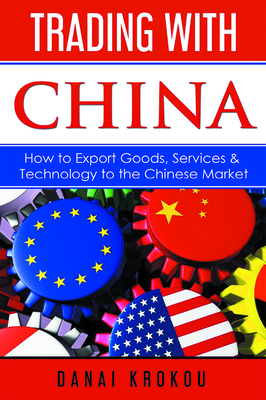 Coperta cărții 'Trading With China: How to Export Goods, Services, & Technology to the Chinese Market - Danai Krokou'