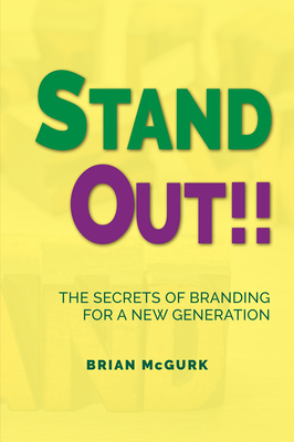 Coperta cărții 'Stand Out!!: The Secrets of Branding for a New Generation - Brian Mcgurk'