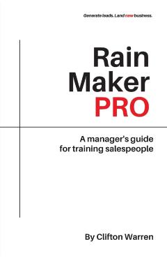 Coperta cărții 'Rain Maker Pro: A Manager's Guide for Training Salespeople - Clifton Warren'