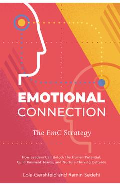 Coperta cărții 'Emotional Connection: The EmC Strategy: How Leaders Can Unlock the Human Potential, Build Resilient Teams, and Nurture'