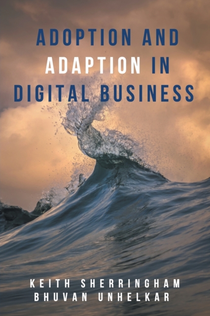 Adoption and Adaption in Digital Business - Keith Sherringham