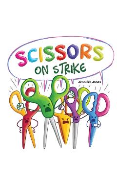 Poza produsului Scissors on Strike: A Funny, Rhyming, Read Aloud Kid's Book About Respect and Kindness for School Supplies - Jennifer Jones