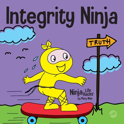 Integrity Ninja: A Social, Emotional Children's Book About Being Honest and Keeping Your Promises - Mary Nhin