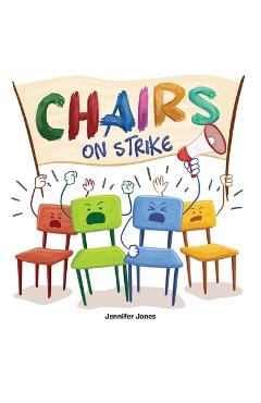 Coperta cărții 'Chairs on Strike: A Funny, Rhyming, Read Aloud Kid's Book For Preschool, Kindergarten, 1st grade, 2nd grade, 3rd grade,'