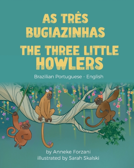 The Three Little Howlers (Brazilian Portuguese-English): As Três Bugiazinhas - Anneke Forzani