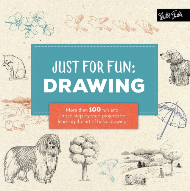 Just for Fun: Drawing: More Than 100 Fun and Simple Step-By-Step Projects for Learning the Art of Basic Drawing - Lise Herzog