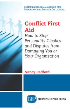 Coperta cărții 'Conflict First Aid: How to Stop Personality Clashes and Disputes from Damaging You or Your Organization - Nancy Radford'