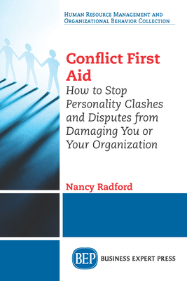 Coperta cărții 'Conflict First Aid: How to Stop Personality Clashes and Disputes from Damaging You or Your Organization - Nancy Radford'