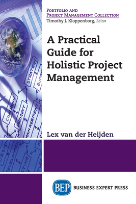 Coperta cărții 'A Practical Guide for Holistic Project Management - Lex Van Der Heijden'