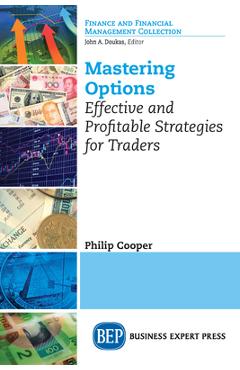 Coperta cărții 'Mastering Options: Effective and Profitable Strategies for Traders - Philip Cooper'