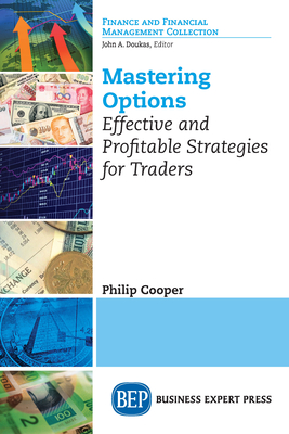 Coperta cărții 'Mastering Options: Effective and Profitable Strategies for Traders - Philip Cooper'