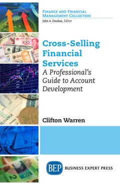 Coperta cărții 'Cross-Selling Financial Services: A Professional's Guide to Account Development - Clifton T. Warren'