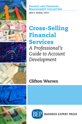 Coperta cărții 'Cross-Selling Financial Services: A Professional's Guide to Account Development - Clifton T. Warren'