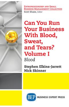 Coperta cărții 'Can You Run Your Business With Blood, Sweat, and Tears? Volume I: Blood - Stephen Elkins-jarrett'