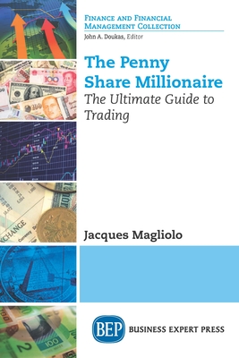 The Penny Share Millionaire: The Ultimate Guide to Trading - Jacques Magliolo
