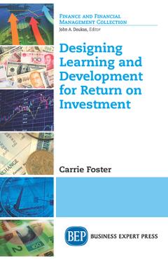 Coperta cărții 'Designing Learning and Development for Return on Investment - Carrie Foster'