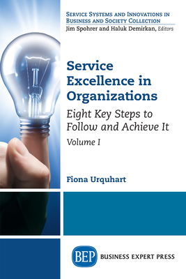 Coperta cărții 'Service Excellence in Organizations, Volume I: Eight Key Steps to Follow and Achieve It - Fiona Urquhart'