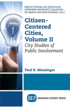 Coperta cărții 'Citizen-Centered Cities, Volume II: City Studies of Public Involvement - Paul R. Messinger'