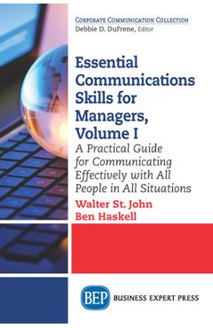 Coperta cărții 'Essential Communications Skills for Managers, Volume I: A Practical Guide for Communicating Effectively with All People'