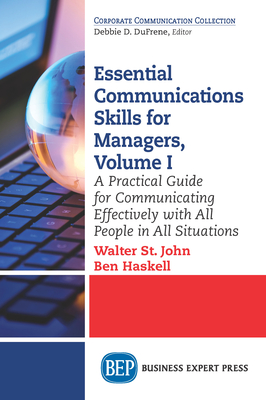 Coperta cărții 'Essential Communications Skills for Managers, Volume I: A Practical Guide for Communicating Effectively with All People'