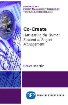 Coperta cărții 'Co-Create: Harnessing the Human Element in Project Management - Steve Martin'