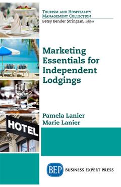 Coperta cărții 'Marketing Essentials for Independent Lodgings - Pamela Lanier'