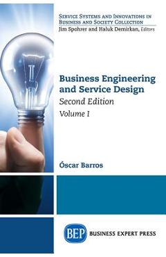 Coperta cărții 'Business Engineering and Service Design, Second Edition, Volume I - Oscar Barros'