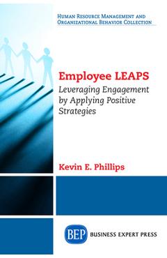 Coperta cărții 'Employee LEAPS: Leveraging Engagement by Applying Positive Strategies - Kevin E. Phillips'