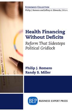 Coperta cărții 'Health Financing Without Deficits: Reform That Sidesteps Political Gridlock - Philip J. Romero'