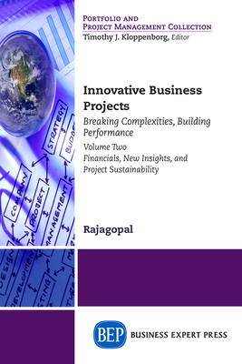 Coperta cărții 'Innovative Business Projects: Breaking Complexities, Building Performance, Volume Two: Financials, New Insights, and'
