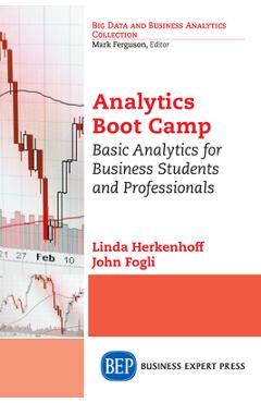 Coperta cărții 'Analytics Boot Camp: Basic Analytics for Business Students and Professionals - Linda Herkenhoff'