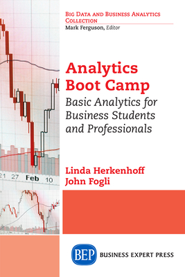 Analytics Boot Camp: Basic Analytics for Business Students and Professionals - Linda Herkenhoff