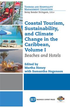 Coperta cărții 'Coastal Tourism, Sustainability, and Climate Change in the Caribbean, Volume I: Beaches and Hotels - Martha Honey'