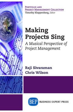 Coperta cărții 'Making Projects Sing: A Musical Perspective of Project Management - Raji Sivaraman'