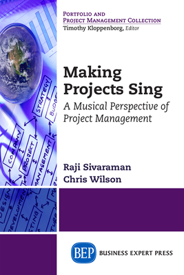 Coperta cărții 'Making Projects Sing: A Musical Perspective of Project Management - Raji Sivaraman'