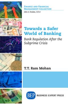 Coperta cărții 'Towards a Safer World of Banking: Bank Regulation After the Subprime Crisis - T. T. Ram Mohan'