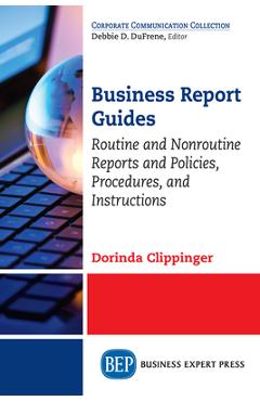 Coperta cărții 'Business Report Guides: Routine and Nonroutine Reports and Policies, Procedures, and Instructions - Dorinda Clippinger'