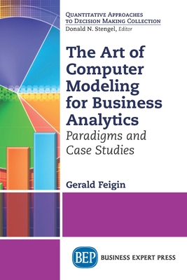 Coperta cărții 'The Art of Computer Modeling for Business Analytics: Paradigms and Case Studies - Gerald Feigin'