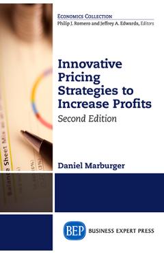 Coperta cărții 'Innovative Pricing Strategies to Increase Profits, Second Edition - Daniel Marburger'
