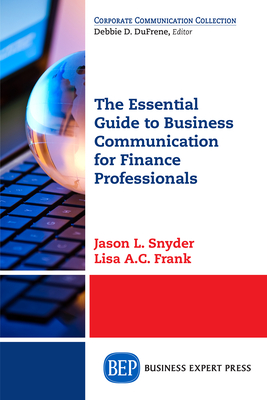 Coperta cărții 'The Essential Guide to Business Communication for Finance Professionals - Jason L. Snyder'