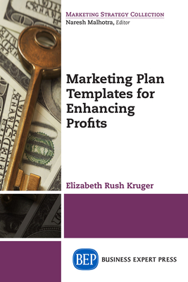 Coperta cărții 'Marketing Plan Templates for Enhancing Profits - Elizabeth Rush Kruger'